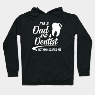 Dentist and dad - I'm a dad an a dentist nothing scares me Hoodie